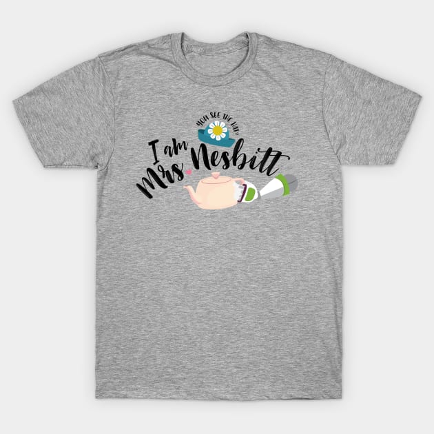 I Am Mrs. Nesbitt T-Shirt by VirGigiBurns